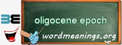 WordMeaning blackboard for oligocene epoch